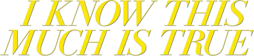 I Know This Much Is True Logo