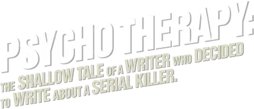 Psycho Therapy: The Shallow Tale of a Writer Who Decided to Write About a Serial Killer Logo