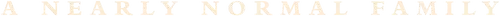 A Nearly Normal Family Logo