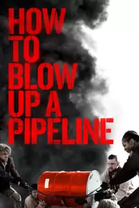 How to Blow Up a Pipeline Poster