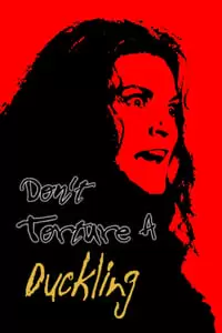 Don't Torture a Duckling Poster