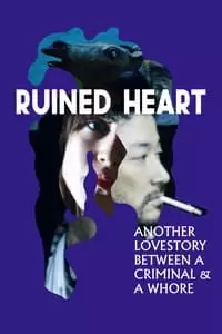 Ruined Heart: Another Lovestory Between a Criminal & a Whore Poster