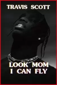 Travis Scott: Look Mom I Can Fly Poster