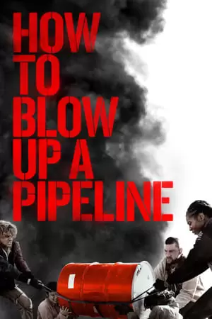 How to Blow Up a Pipeline Poster