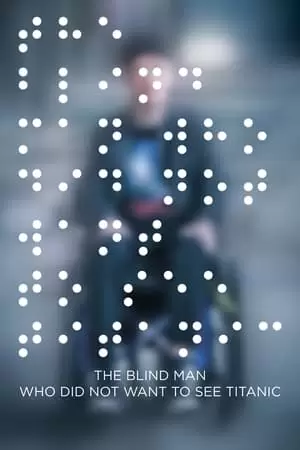 The Blind Man Who Did Not Want to See Titanic Poster