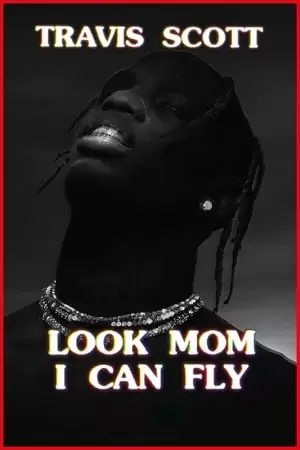 Travis Scott: Look Mom I Can Fly Poster